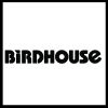 BIRDHOUSE